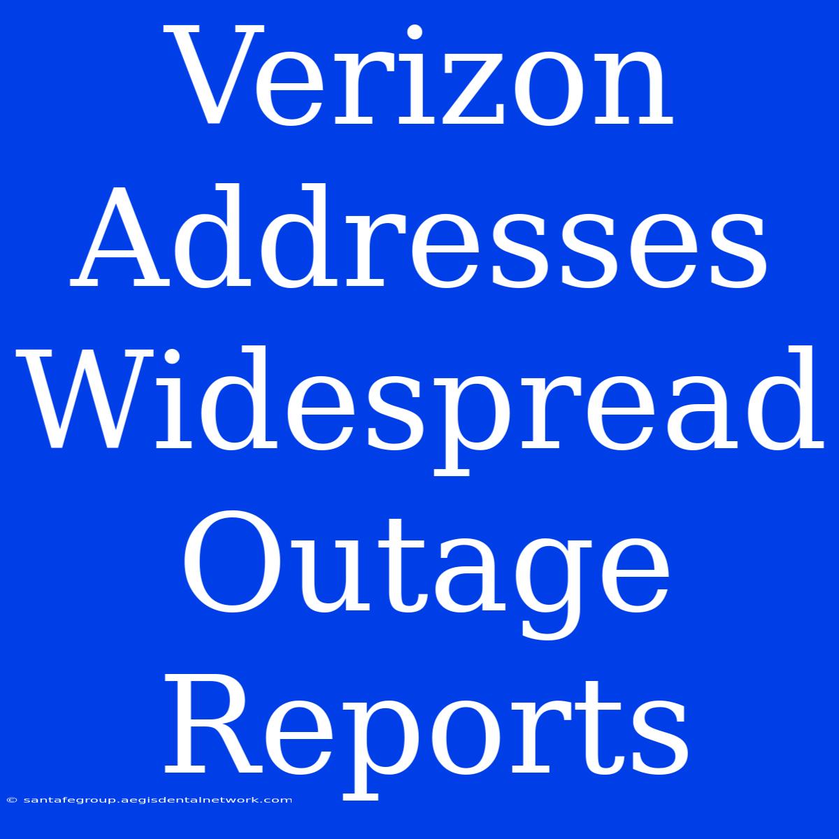 Verizon Addresses Widespread Outage Reports