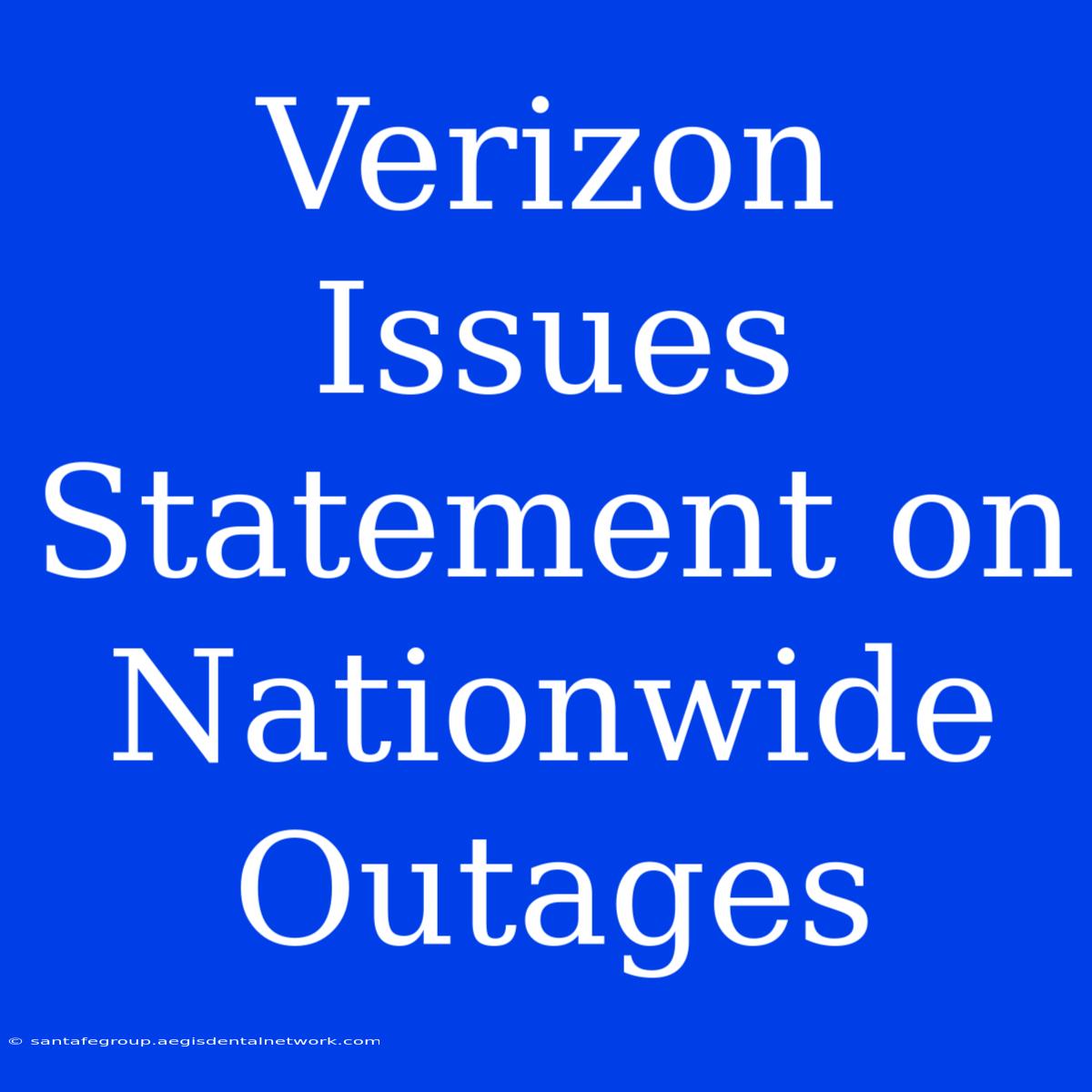 Verizon Issues Statement On Nationwide Outages