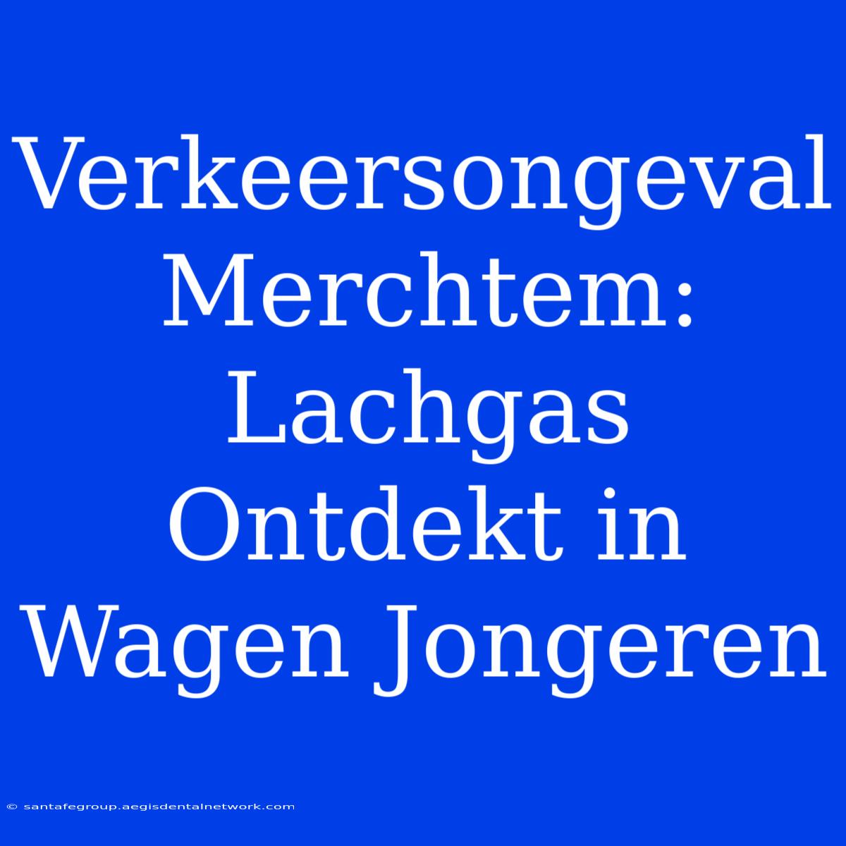 Verkeersongeval Merchtem: Lachgas Ontdekt In Wagen Jongeren