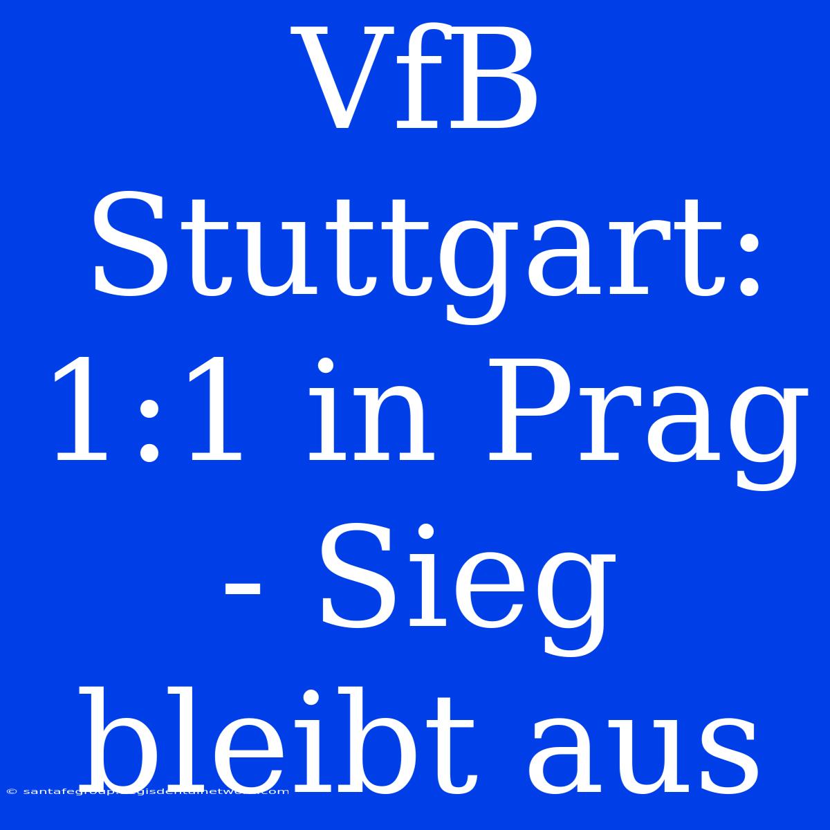 VfB Stuttgart: 1:1 In Prag - Sieg Bleibt Aus