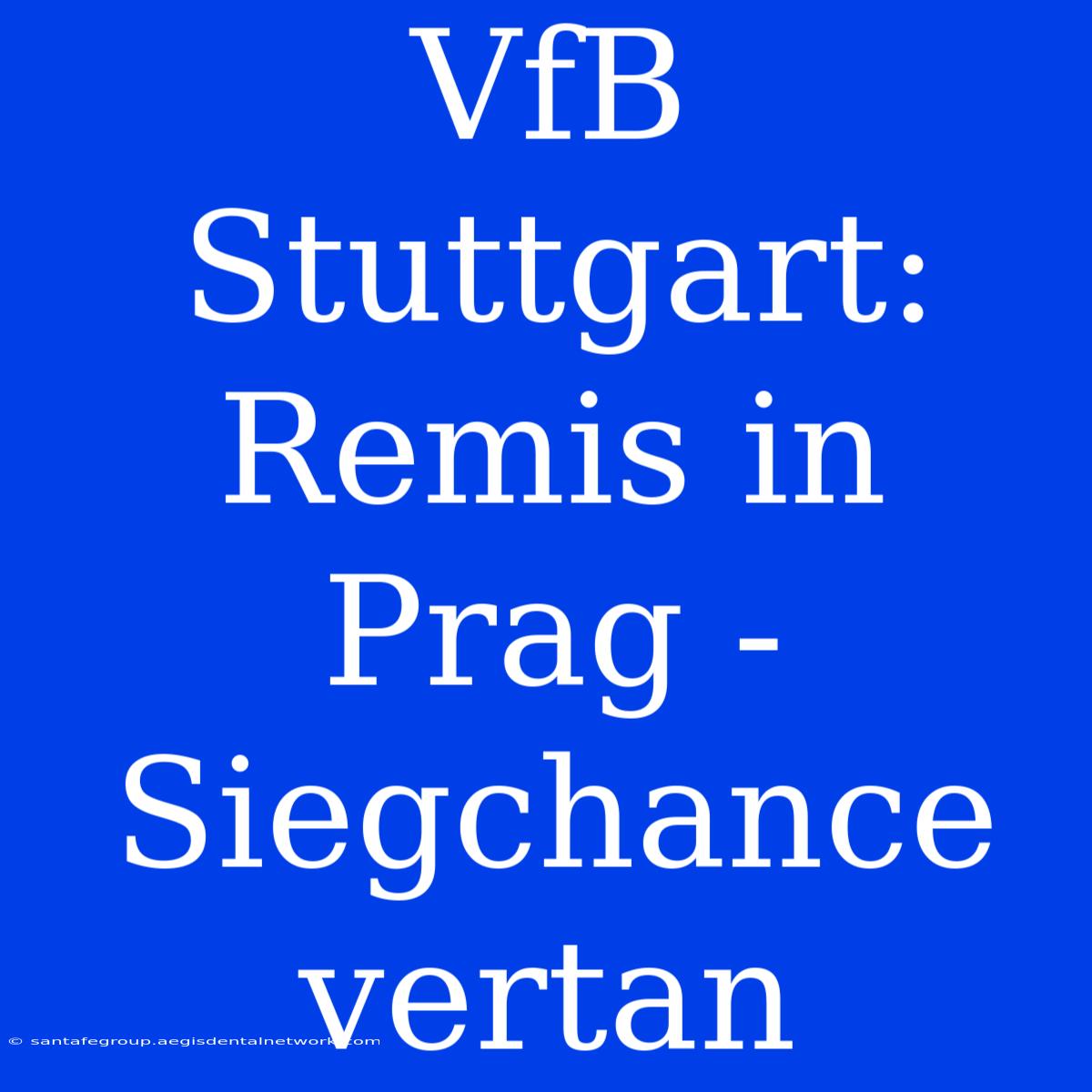 VfB Stuttgart: Remis In Prag - Siegchance Vertan