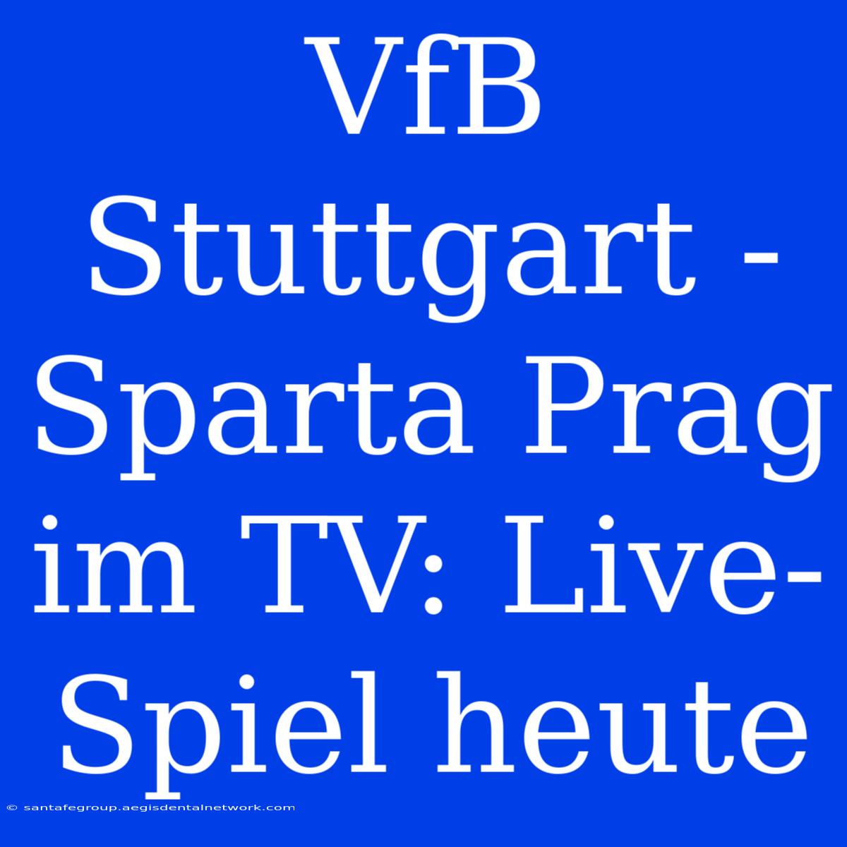 VfB Stuttgart - Sparta Prag Im TV: Live-Spiel Heute