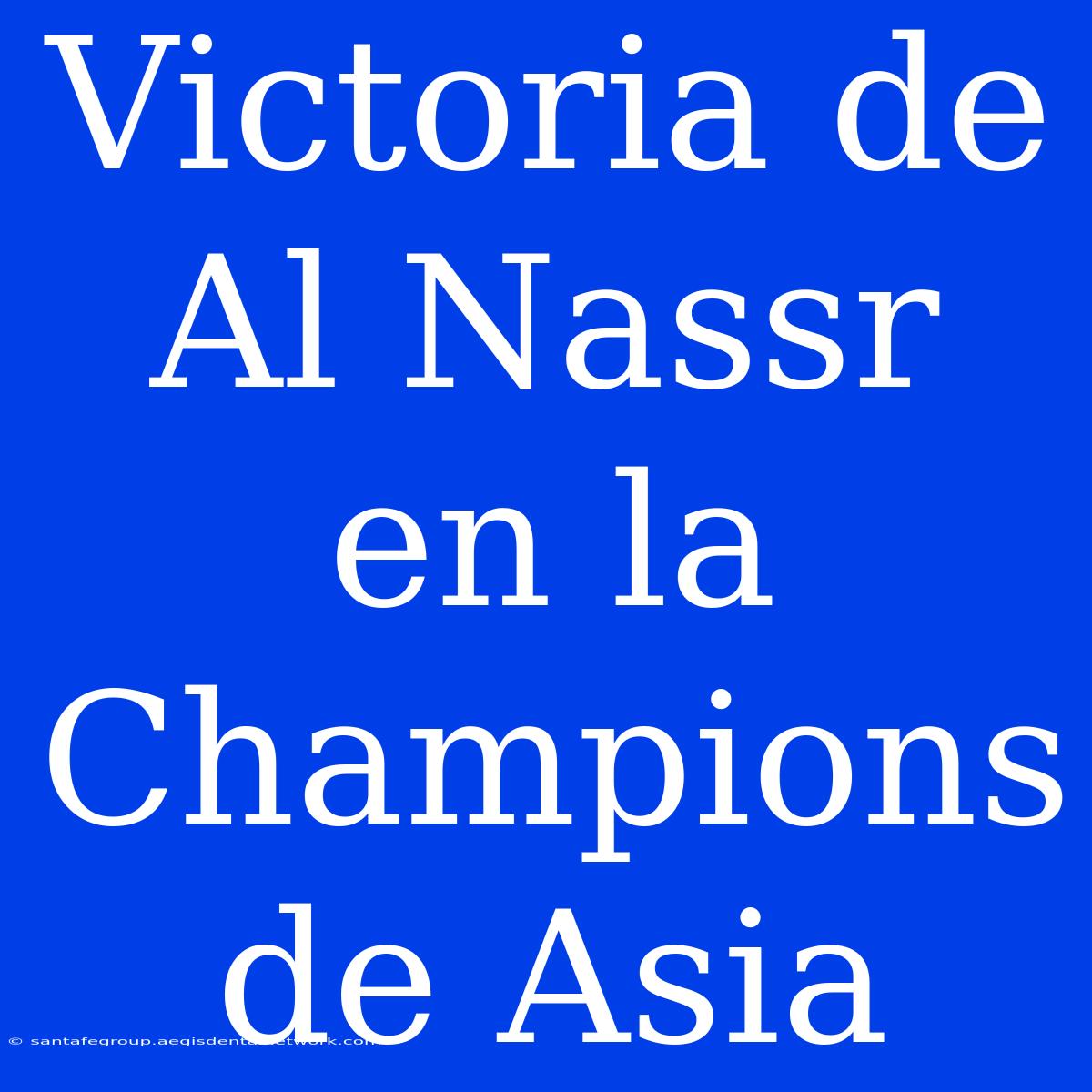 Victoria De Al Nassr En La Champions De Asia