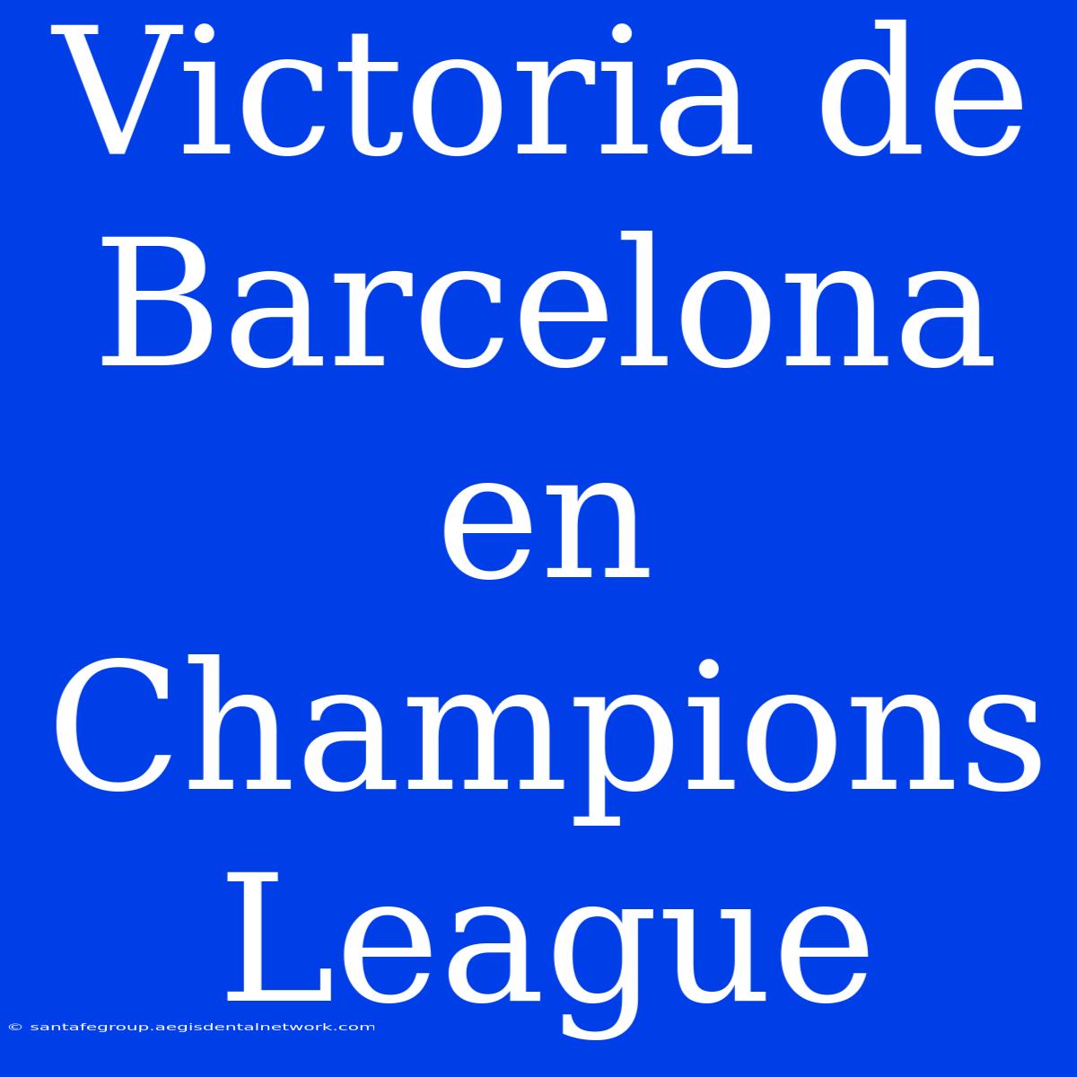 Victoria De Barcelona En Champions League