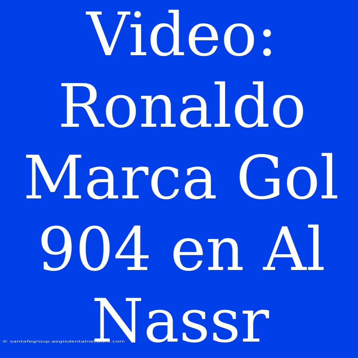 Video: Ronaldo Marca Gol 904 En Al Nassr