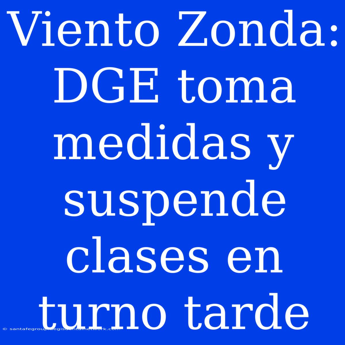 Viento Zonda: DGE Toma Medidas Y Suspende Clases En Turno Tarde