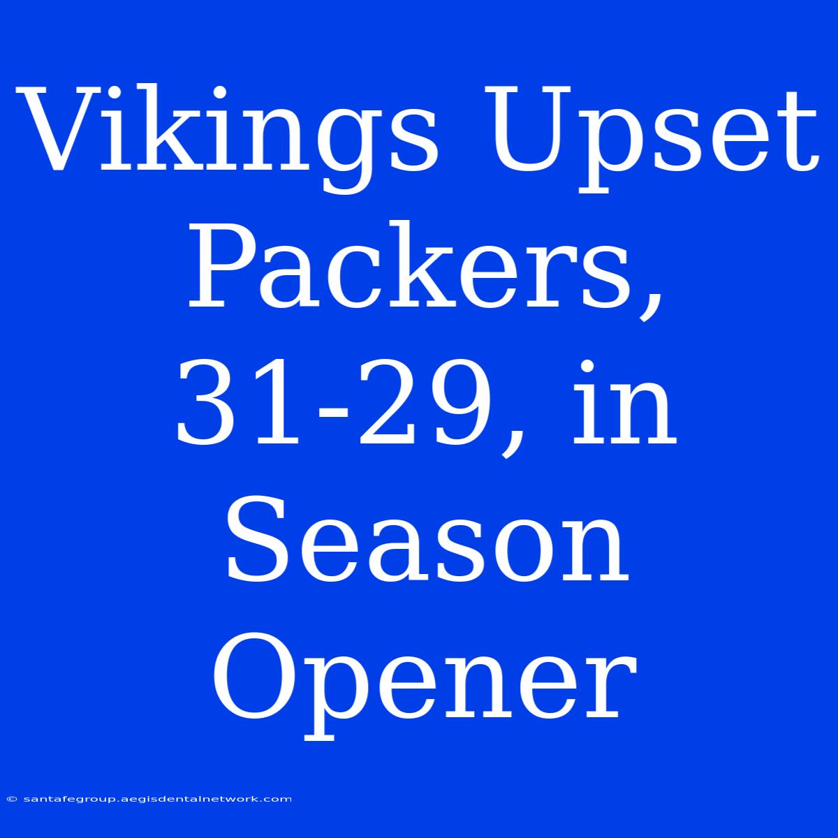 Vikings Upset Packers, 31-29, In Season Opener