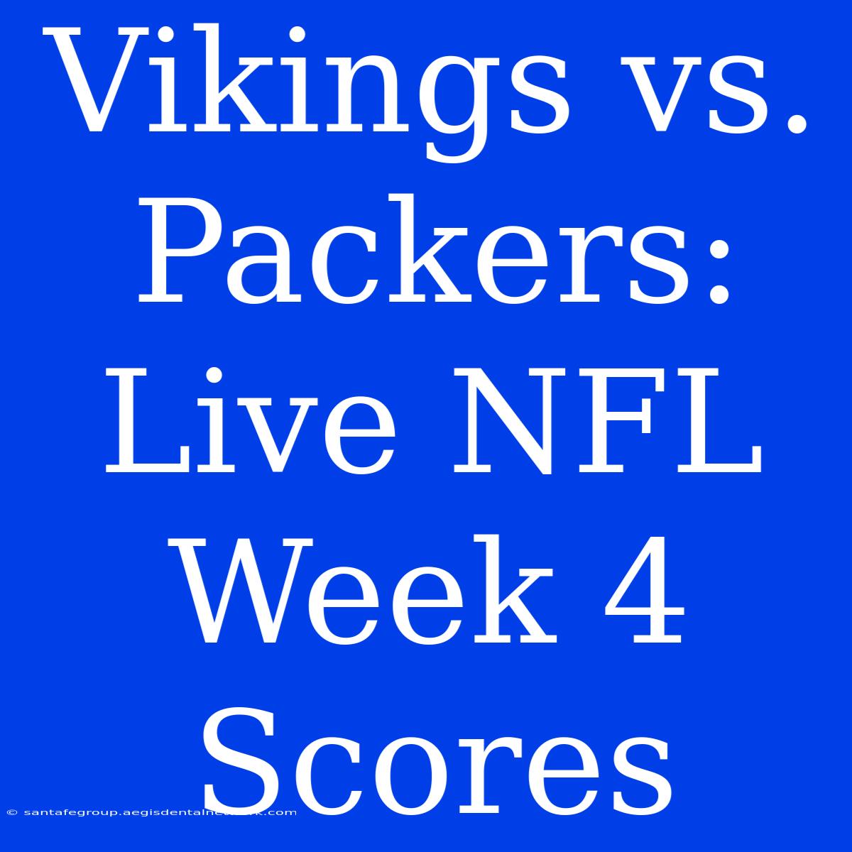 Vikings Vs. Packers: Live NFL Week 4 Scores