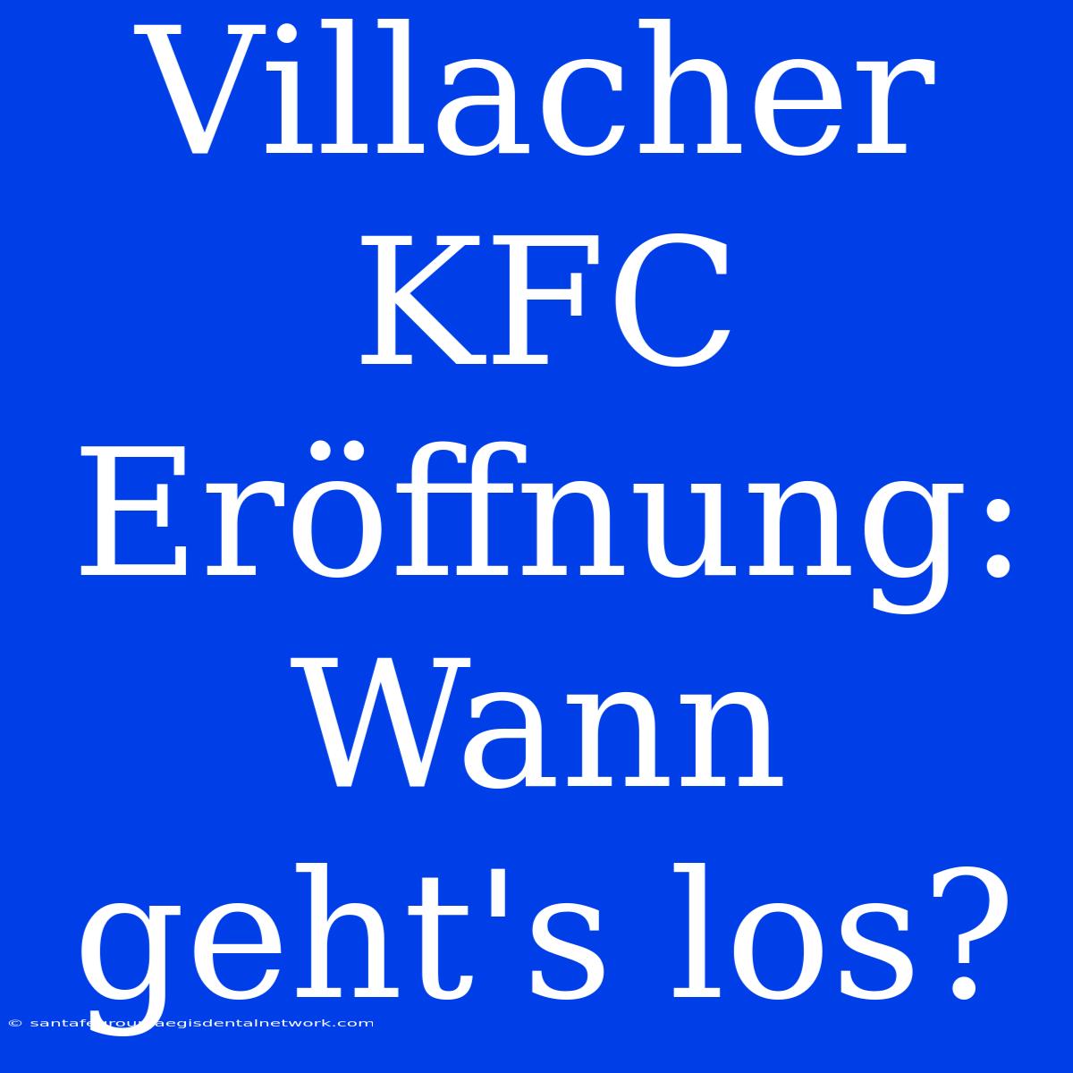 Villacher KFC Eröffnung: Wann Geht's Los?