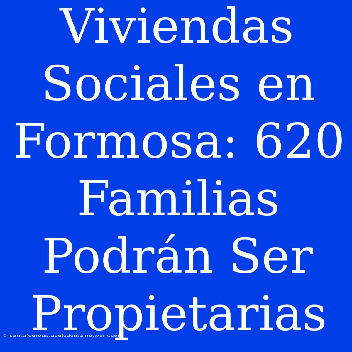 Viviendas Sociales En Formosa: 620 Familias Podrán Ser Propietarias