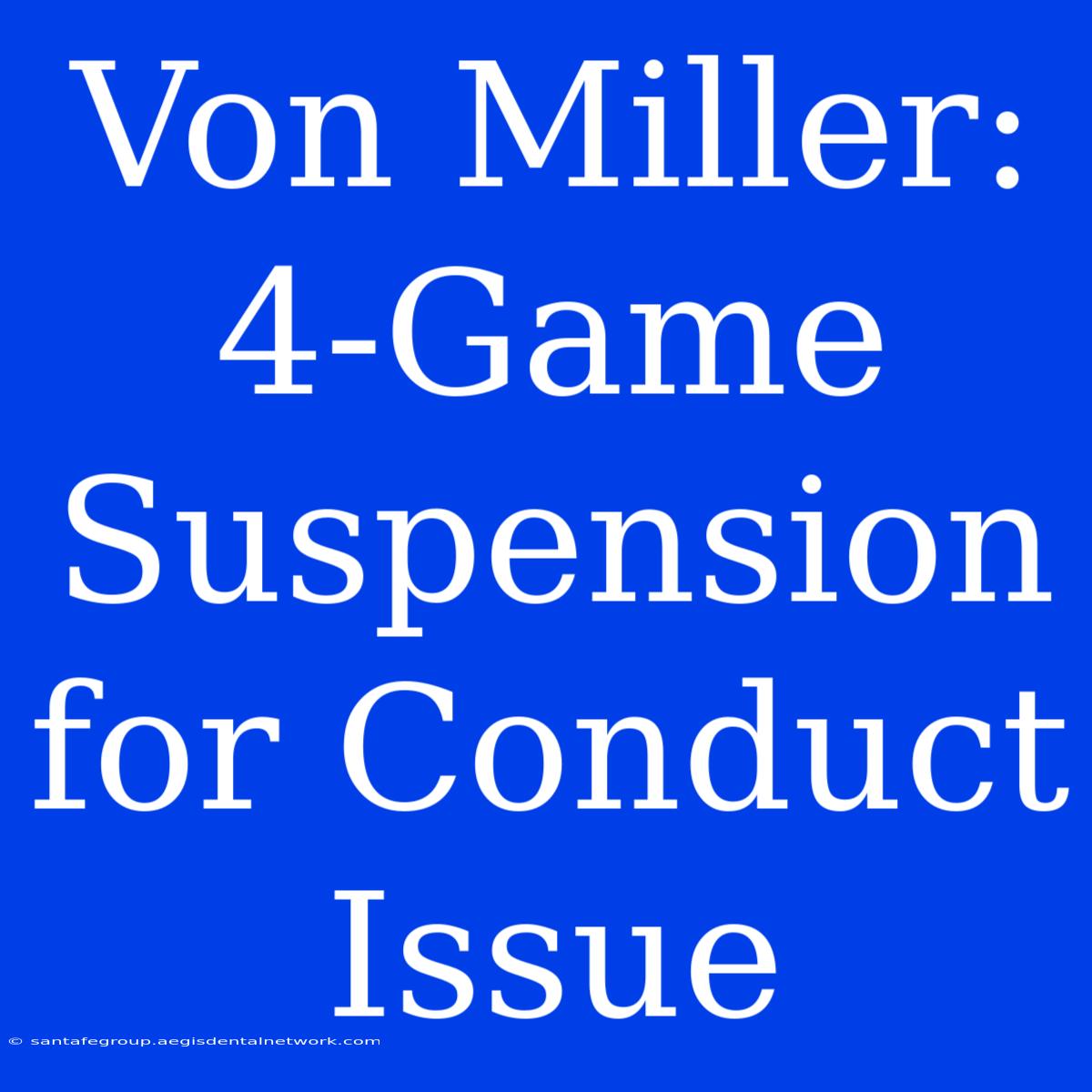 Von Miller: 4-Game Suspension For Conduct Issue