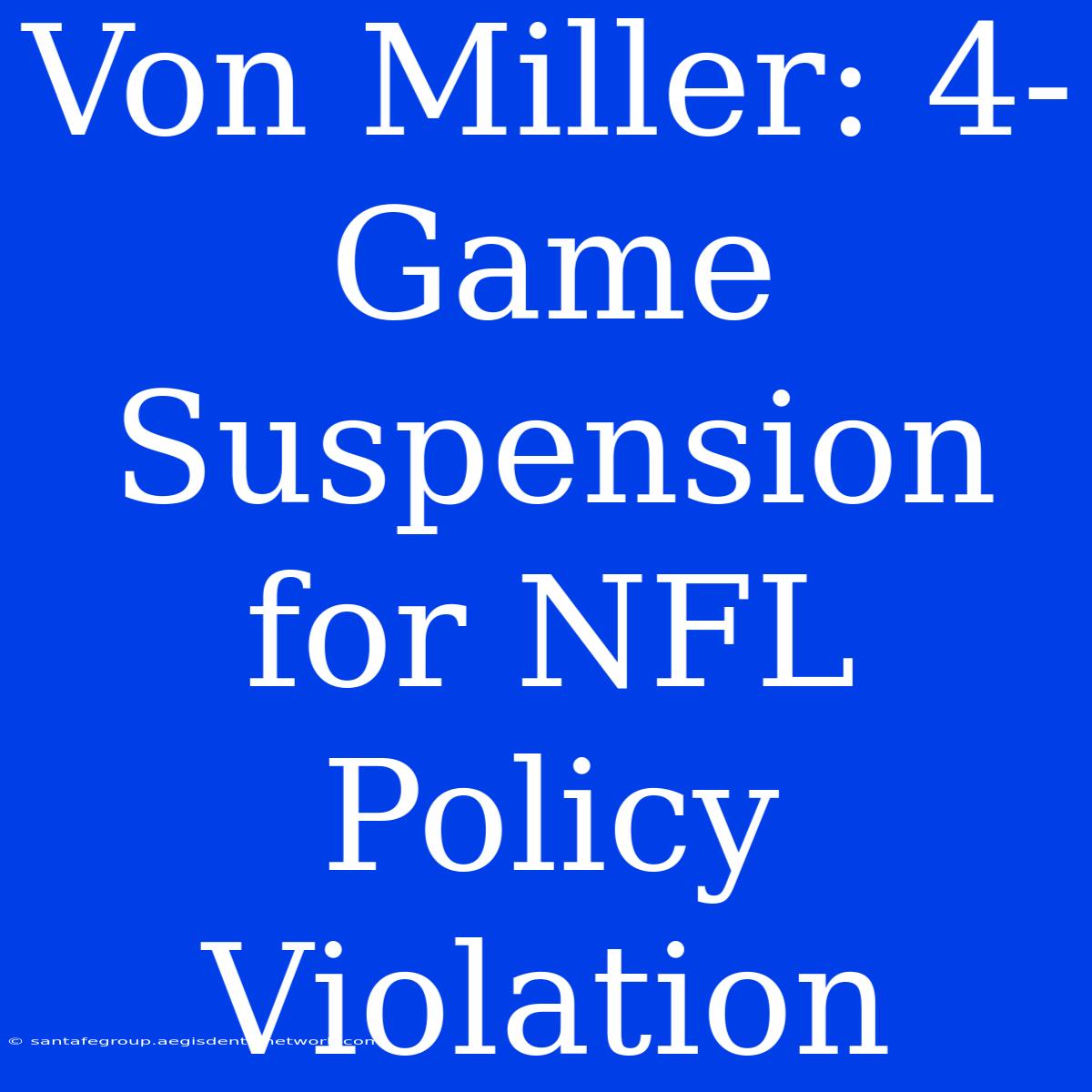 Von Miller: 4-Game Suspension For NFL Policy Violation