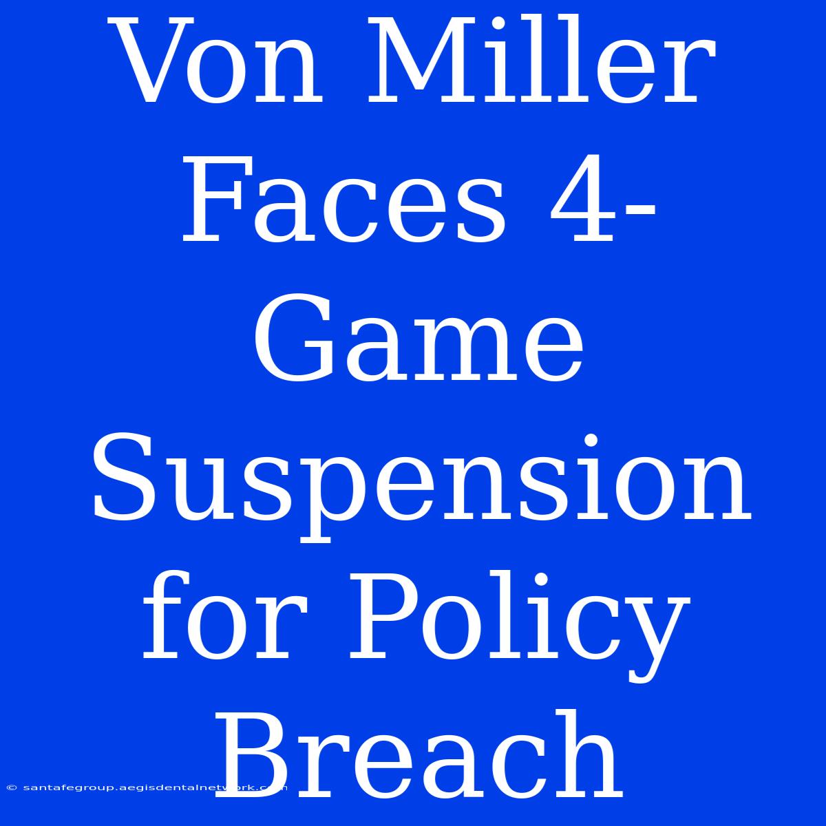 Von Miller Faces 4-Game Suspension For Policy Breach