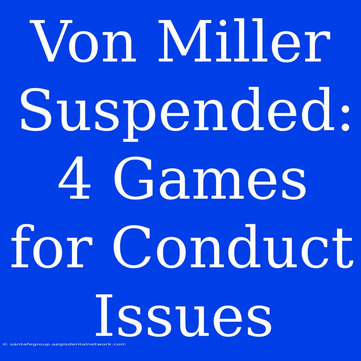 Von Miller Suspended: 4 Games For Conduct Issues