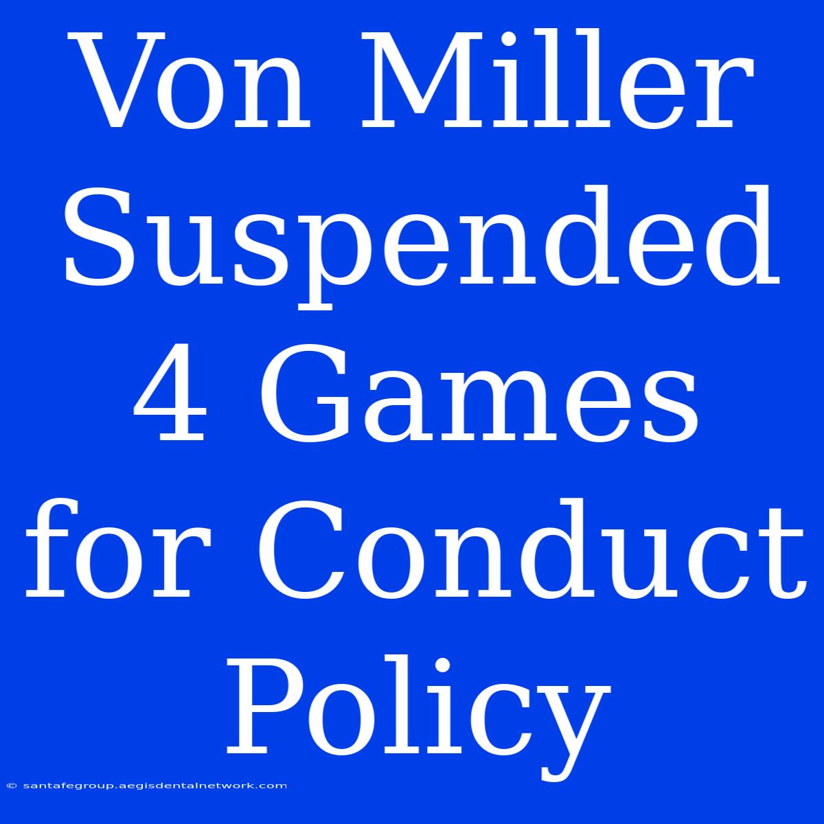 Von Miller Suspended 4 Games For Conduct Policy