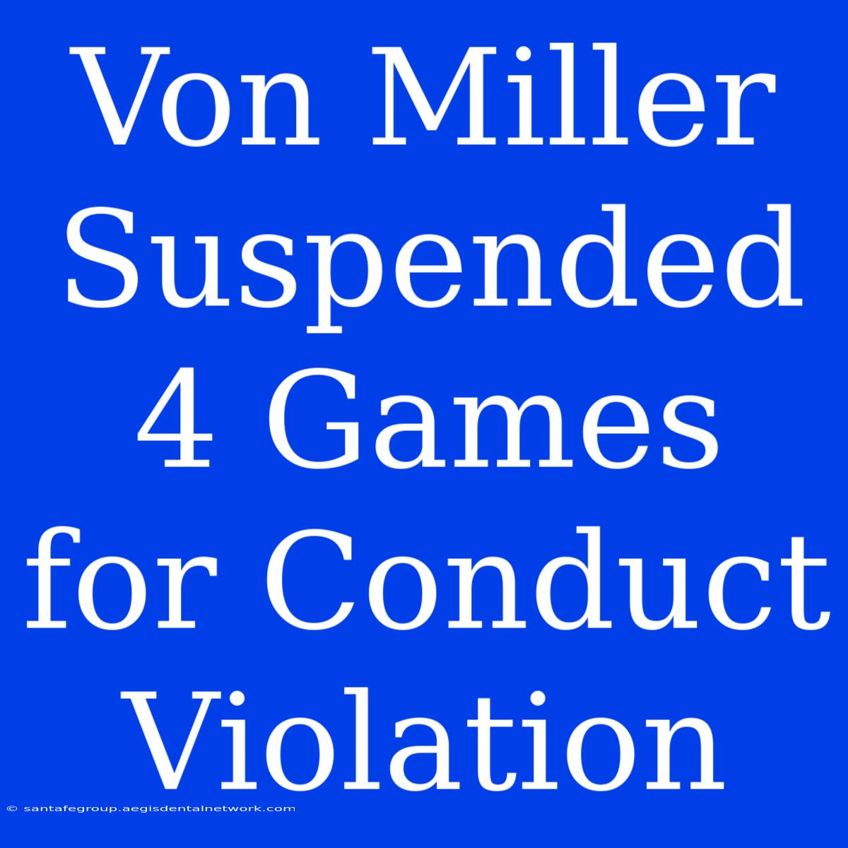 Von Miller Suspended 4 Games For Conduct Violation