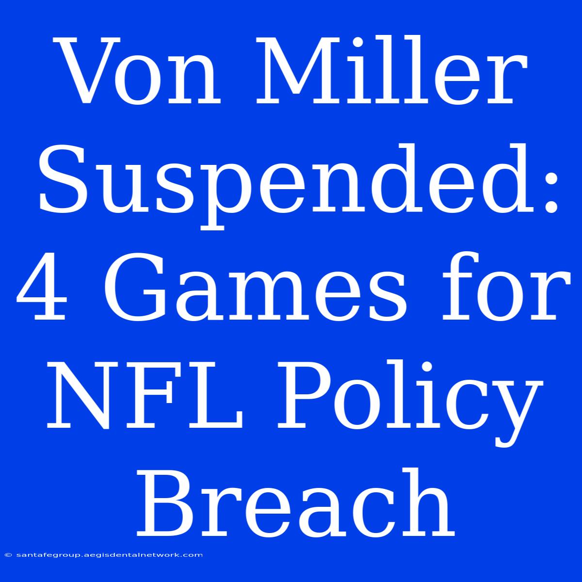 Von Miller Suspended: 4 Games For NFL Policy Breach