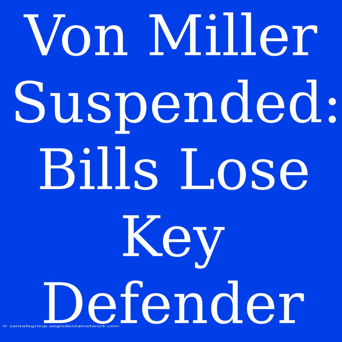 Von Miller Suspended: Bills Lose Key Defender