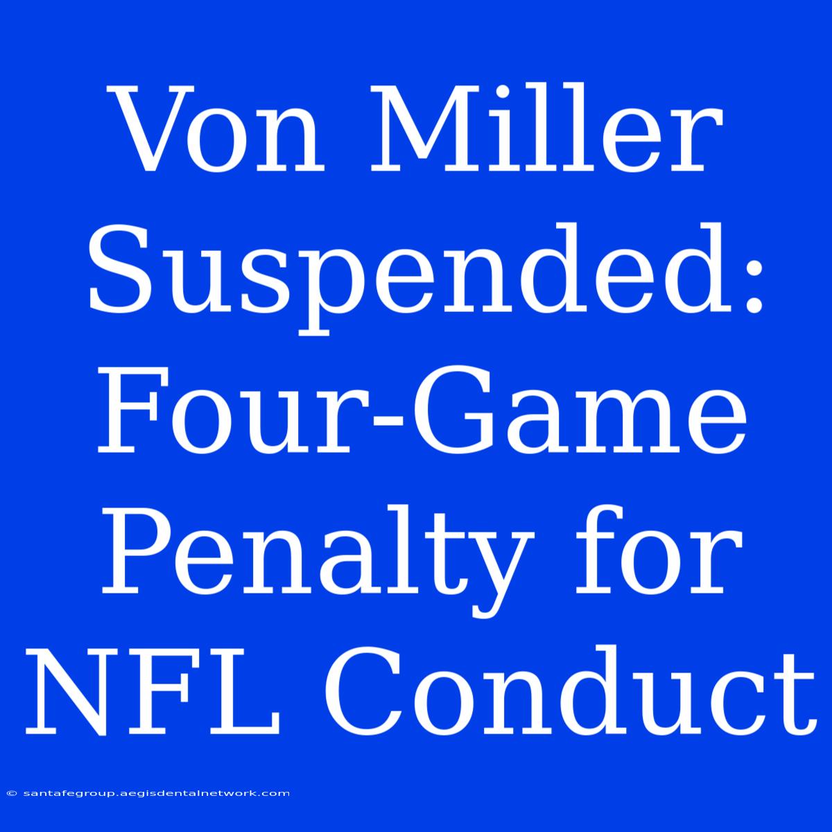 Von Miller Suspended: Four-Game Penalty For NFL Conduct