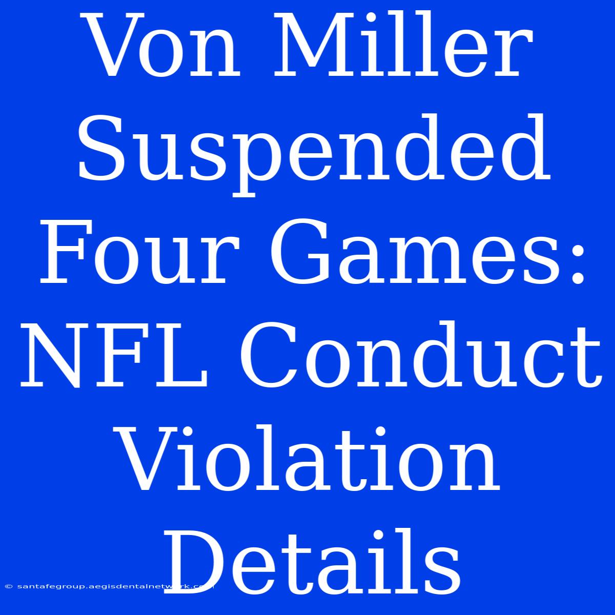 Von Miller Suspended Four Games: NFL Conduct Violation Details