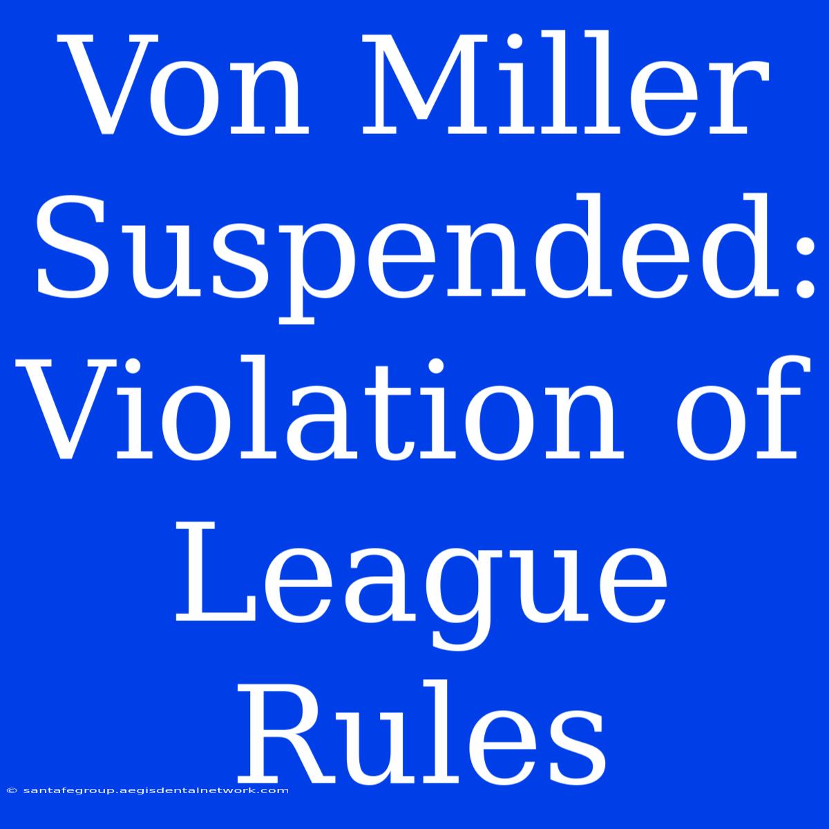 Von Miller Suspended: Violation Of League Rules