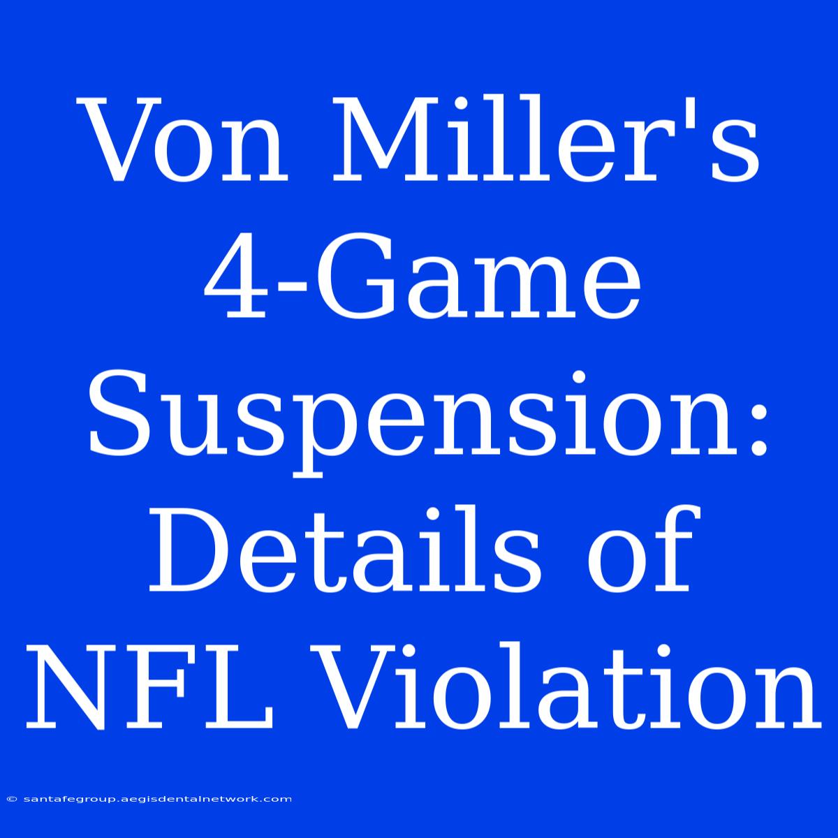 Von Miller's 4-Game Suspension: Details Of NFL Violation