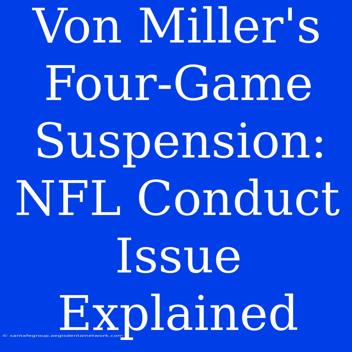 Von Miller's Four-Game Suspension: NFL Conduct Issue Explained