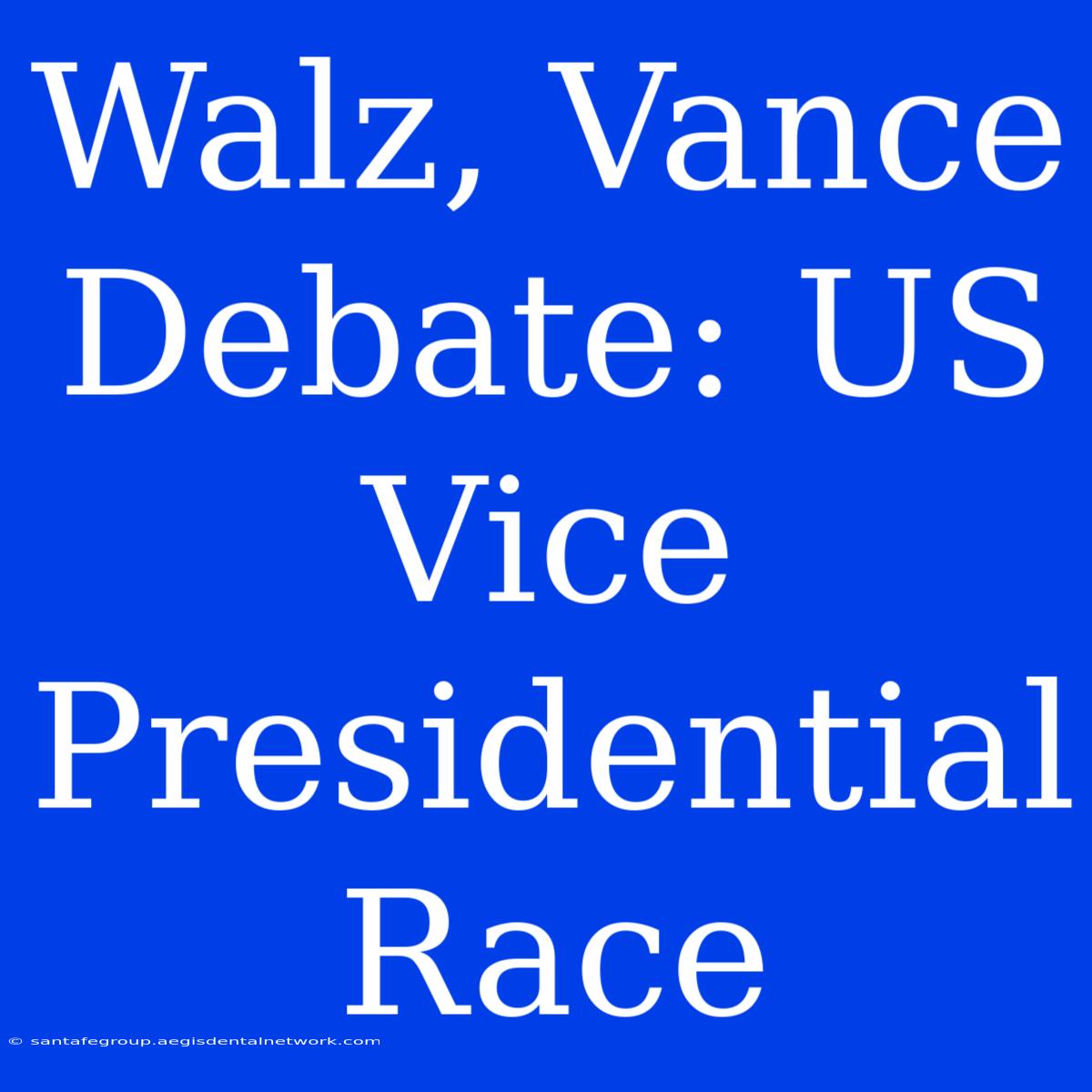 Walz, Vance Debate: US Vice Presidential Race