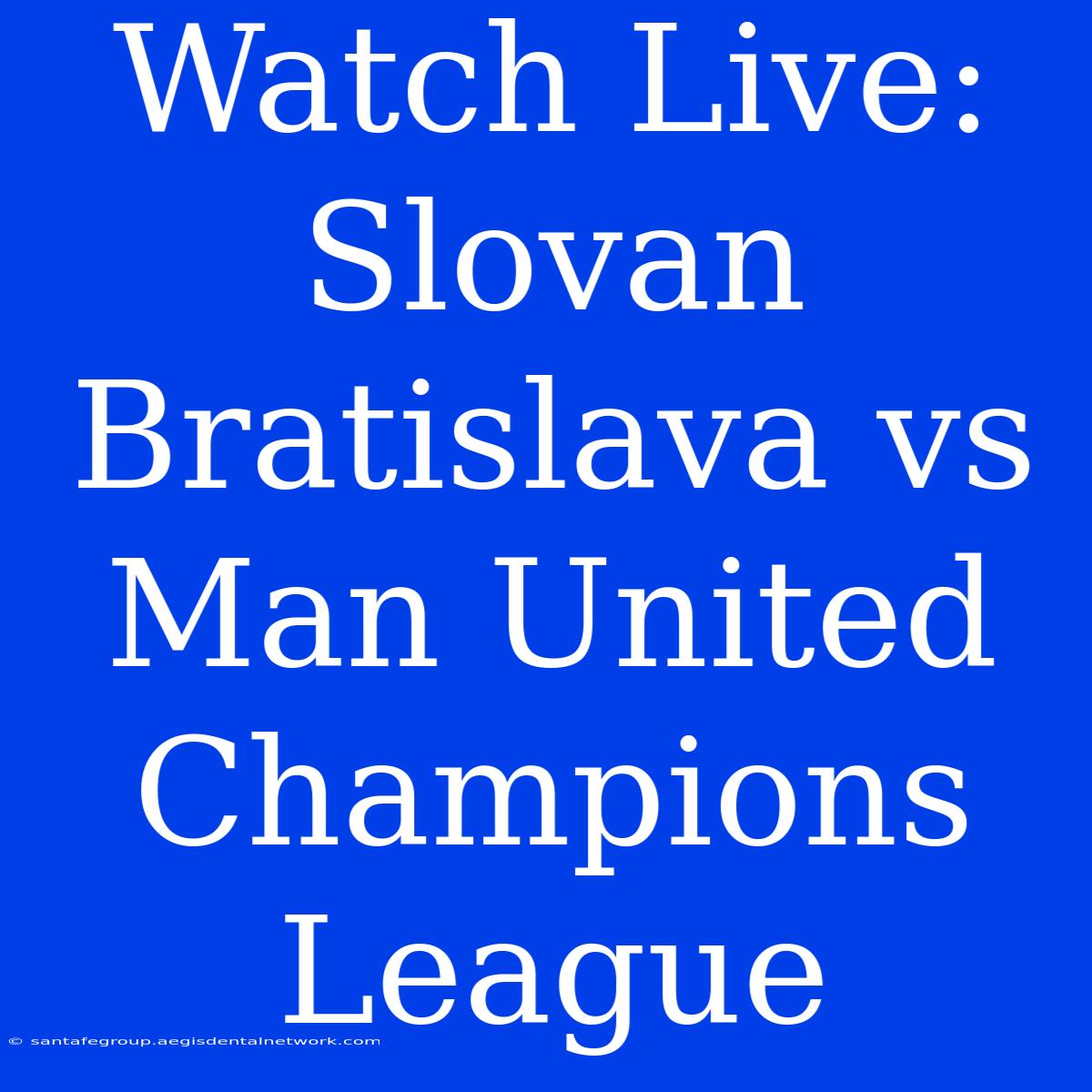 Watch Live: Slovan Bratislava Vs Man United Champions League 