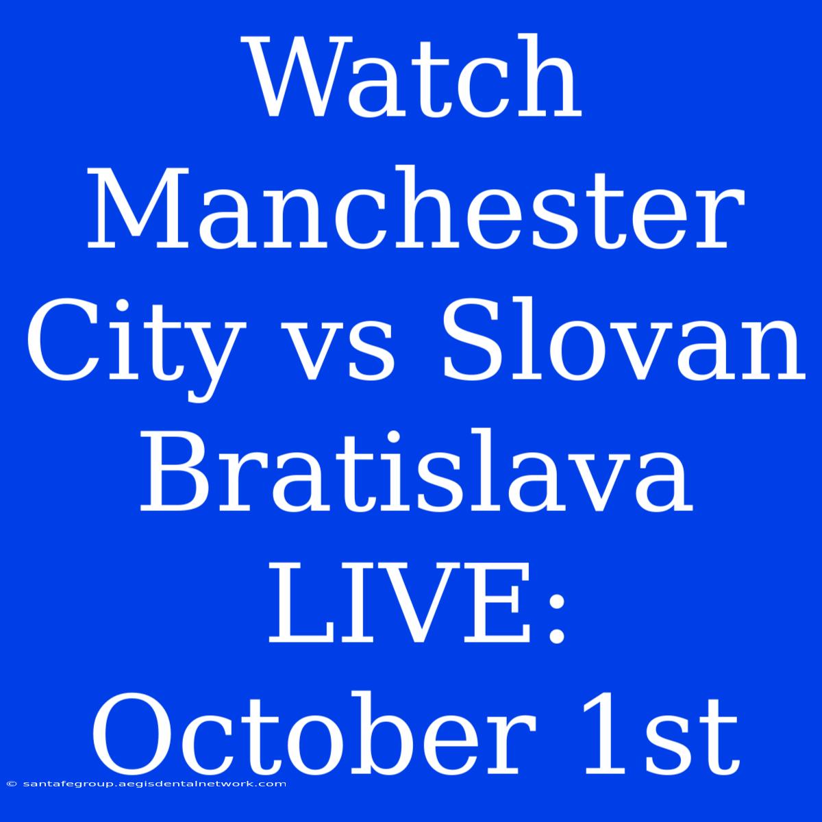 Watch Manchester City Vs Slovan Bratislava LIVE: October 1st