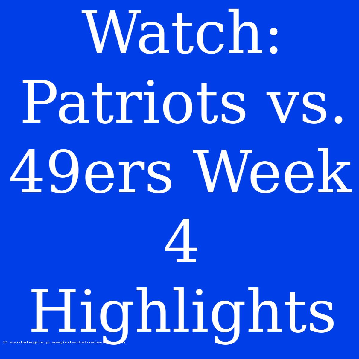 Watch: Patriots Vs. 49ers Week 4 Highlights