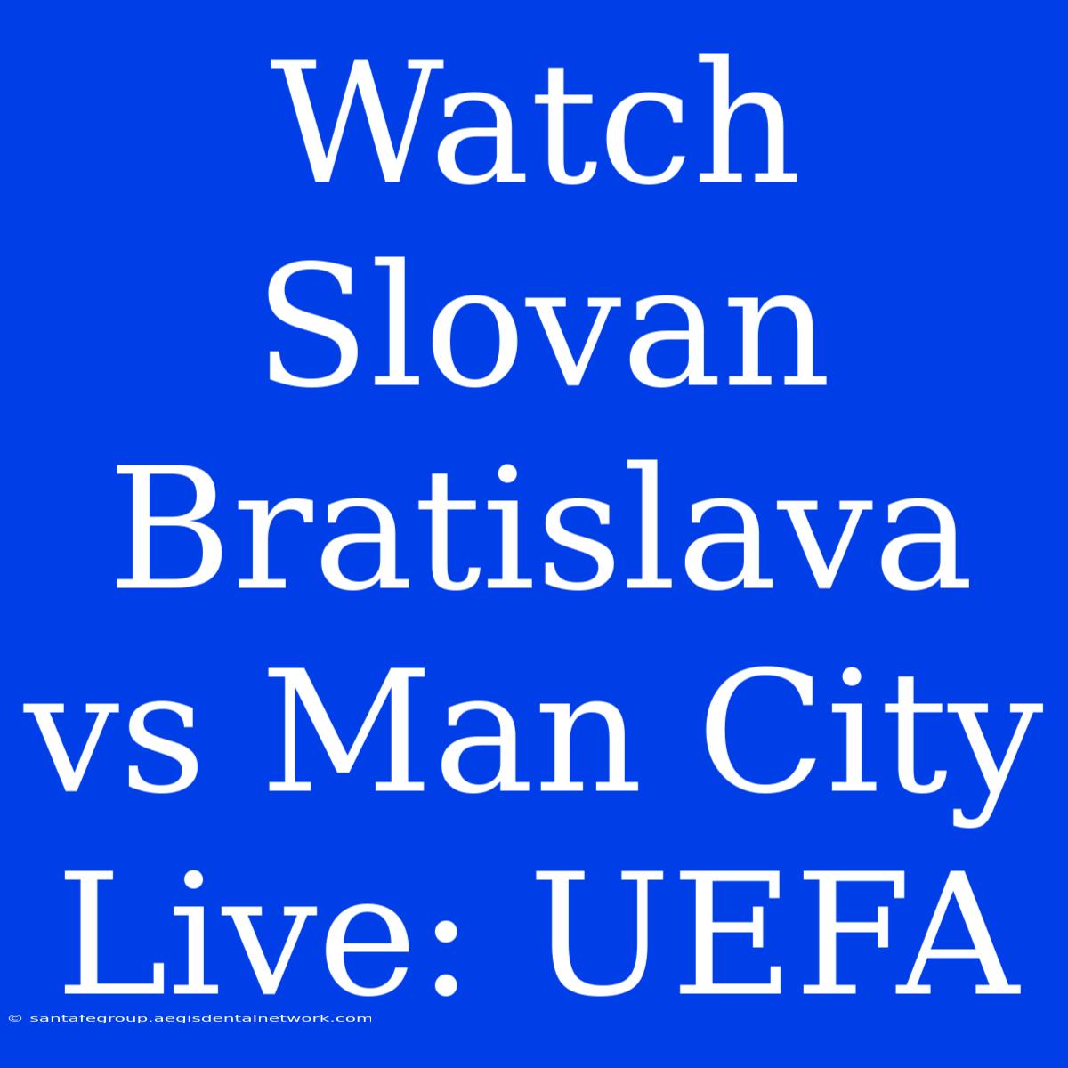 Watch Slovan Bratislava Vs Man City Live: UEFA