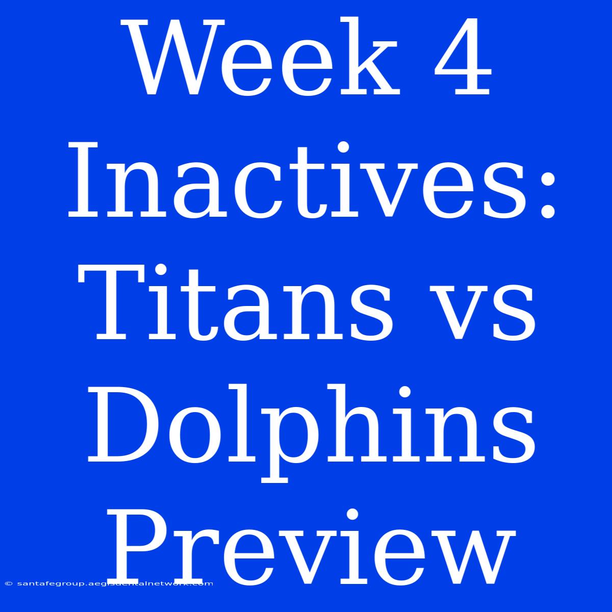 Week 4 Inactives: Titans Vs Dolphins Preview