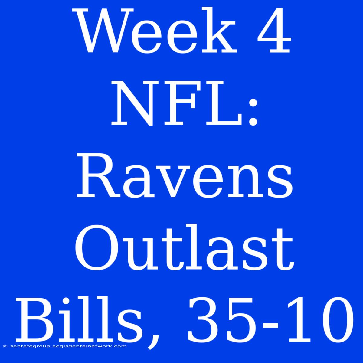 Week 4 NFL: Ravens Outlast Bills, 35-10 