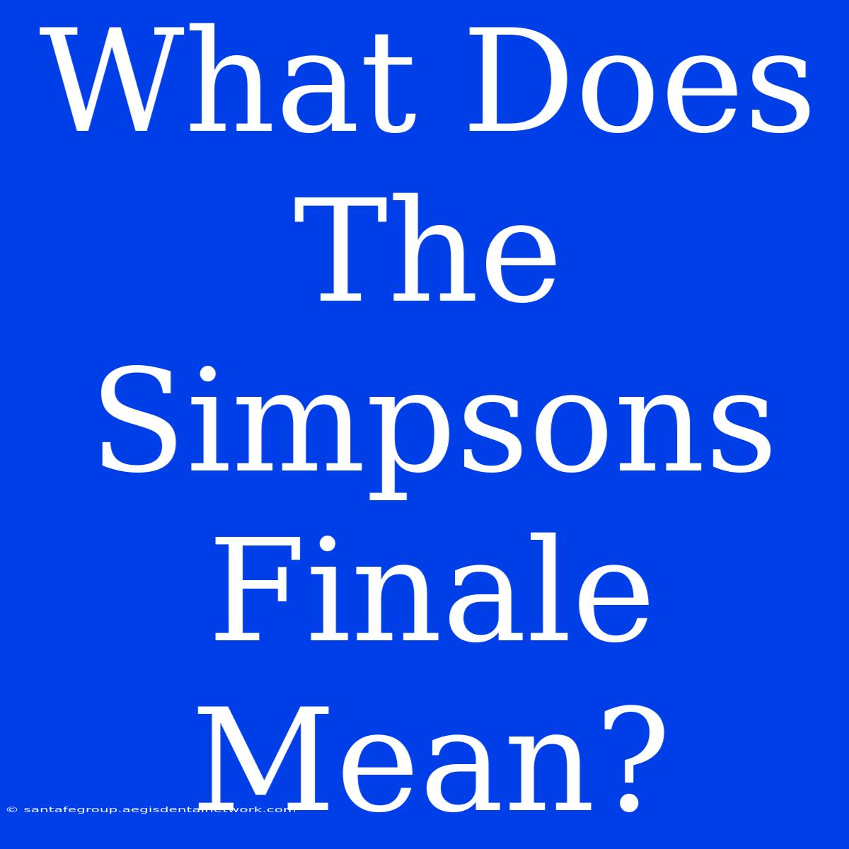 What Does The Simpsons Finale Mean?