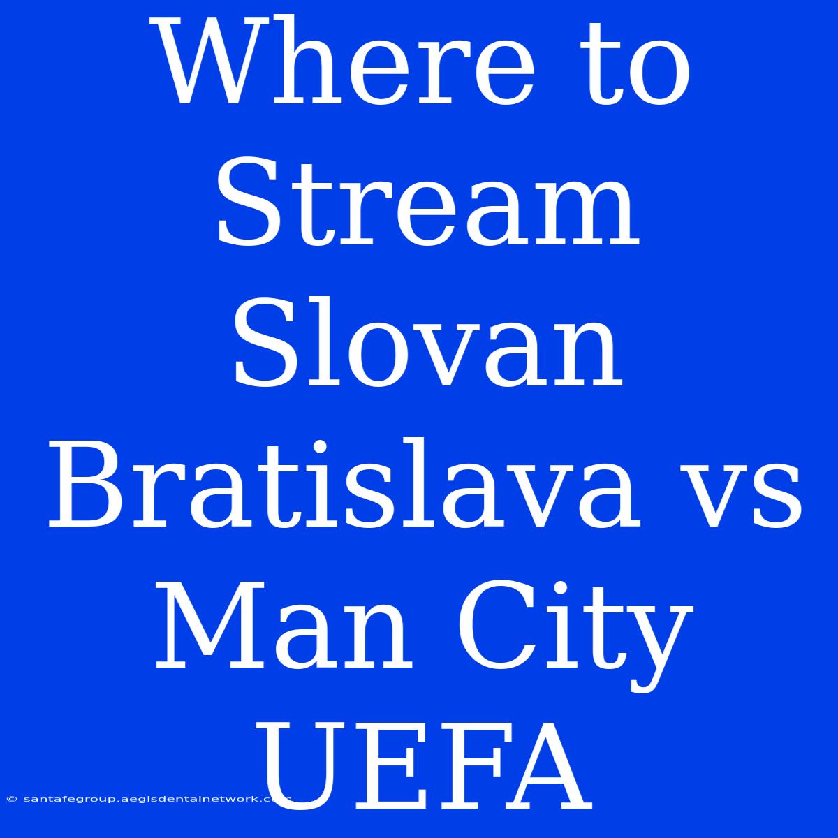 Where To Stream Slovan Bratislava Vs Man City UEFA