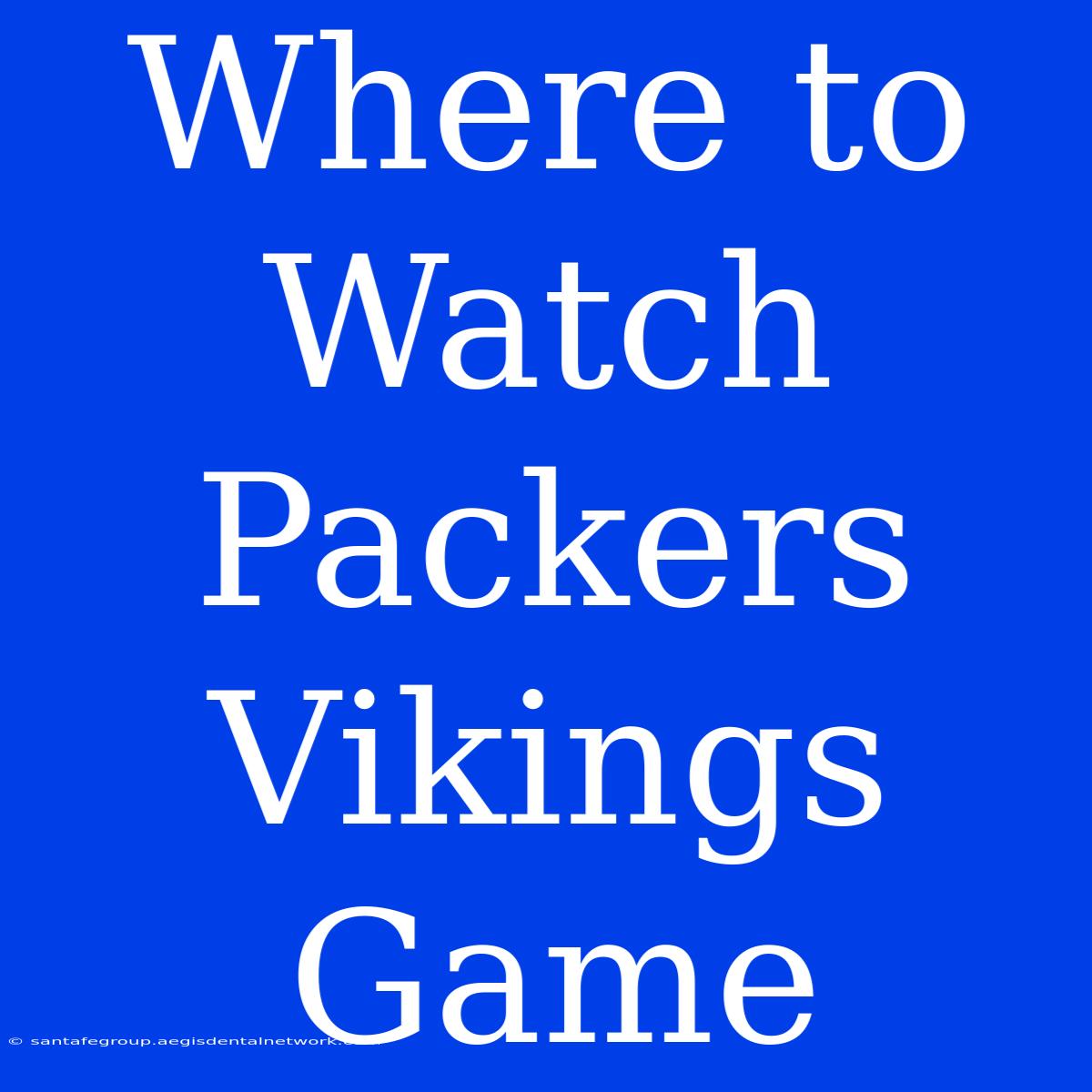 Where To Watch Packers Vikings Game