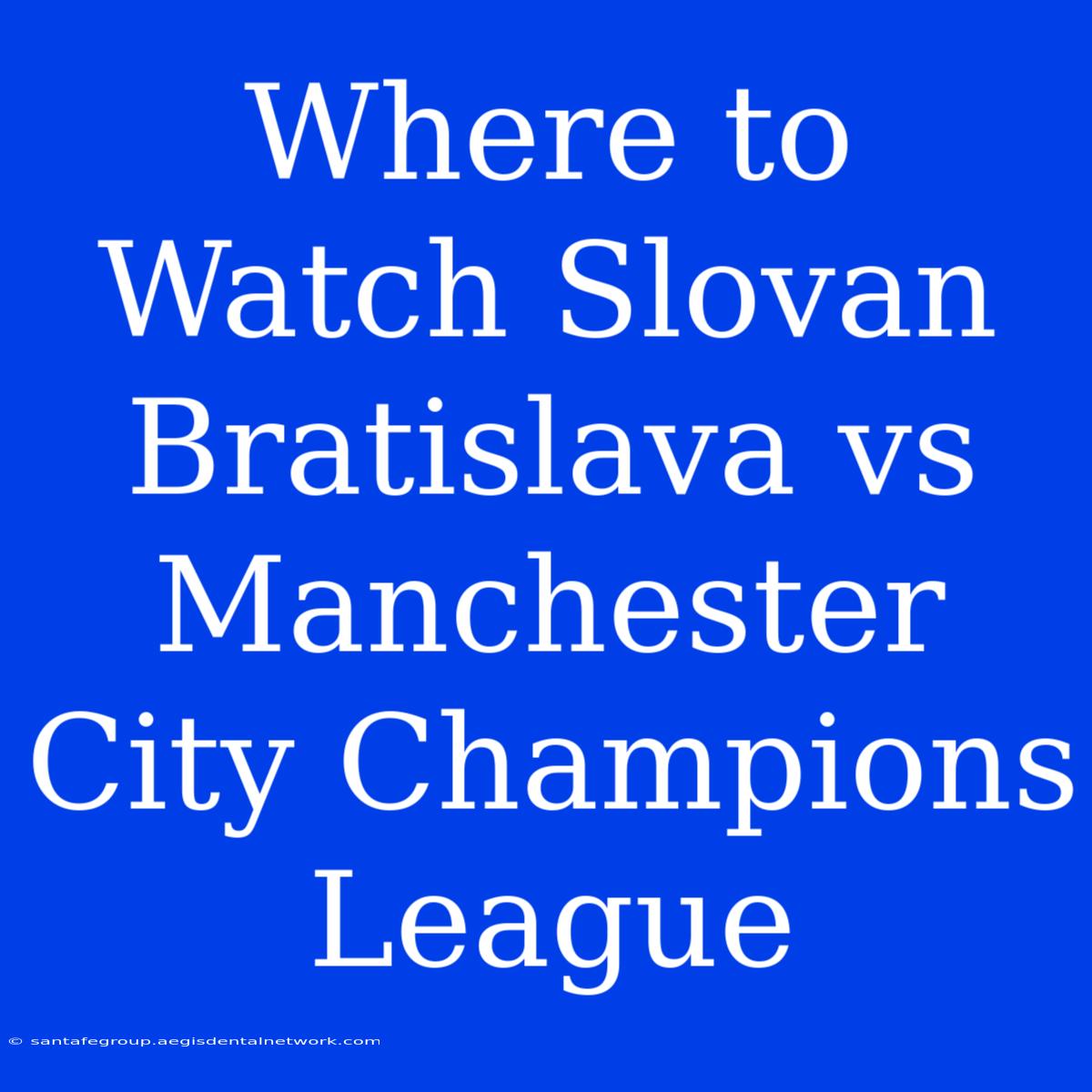 Where To Watch Slovan Bratislava Vs Manchester City Champions League