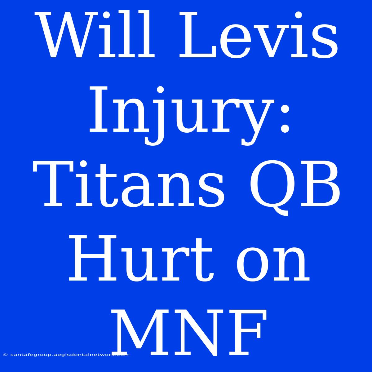 Will Levis Injury: Titans QB Hurt On MNF