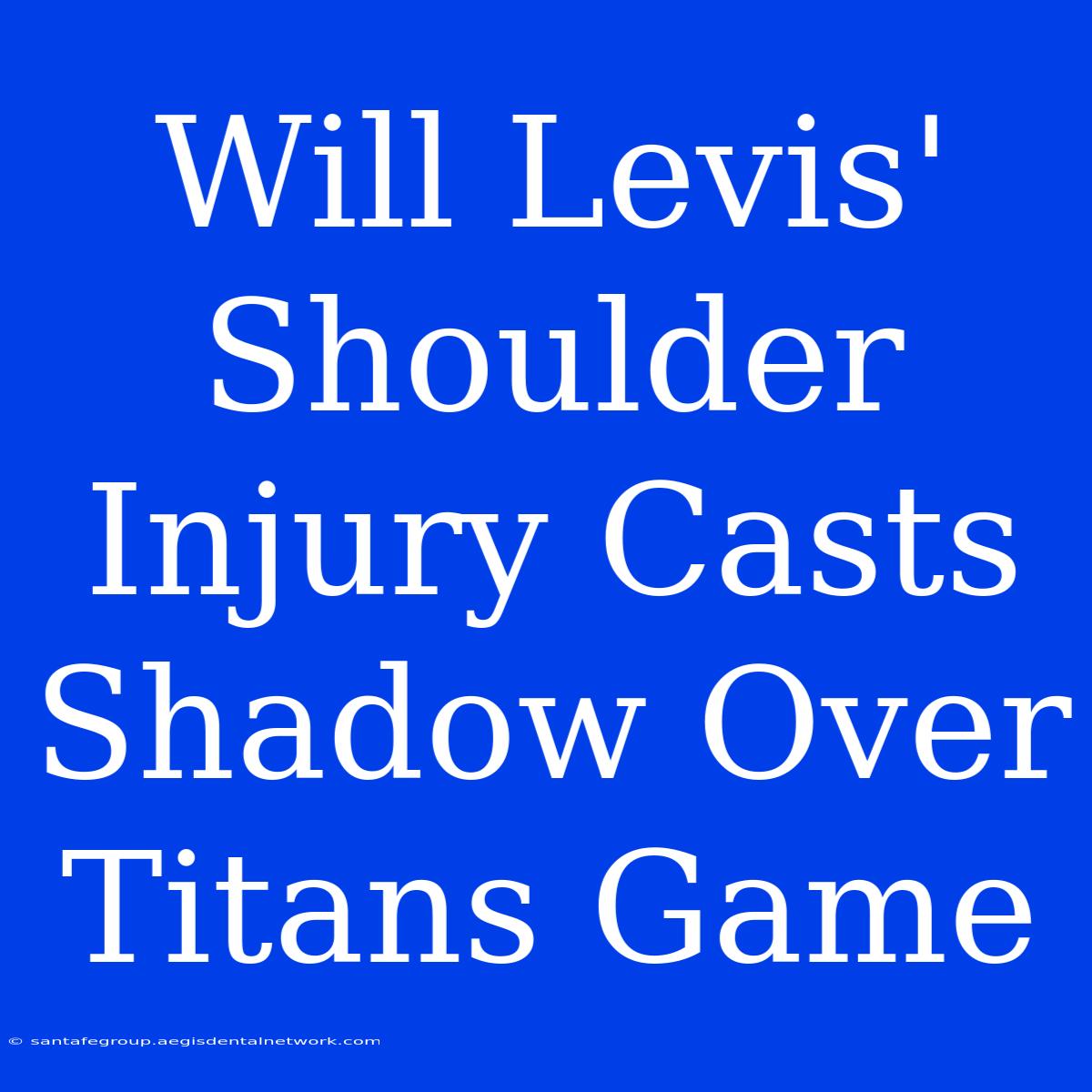 Will Levis' Shoulder Injury Casts Shadow Over Titans Game 