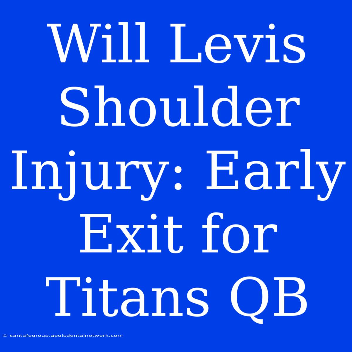 Will Levis Shoulder Injury: Early Exit For Titans QB