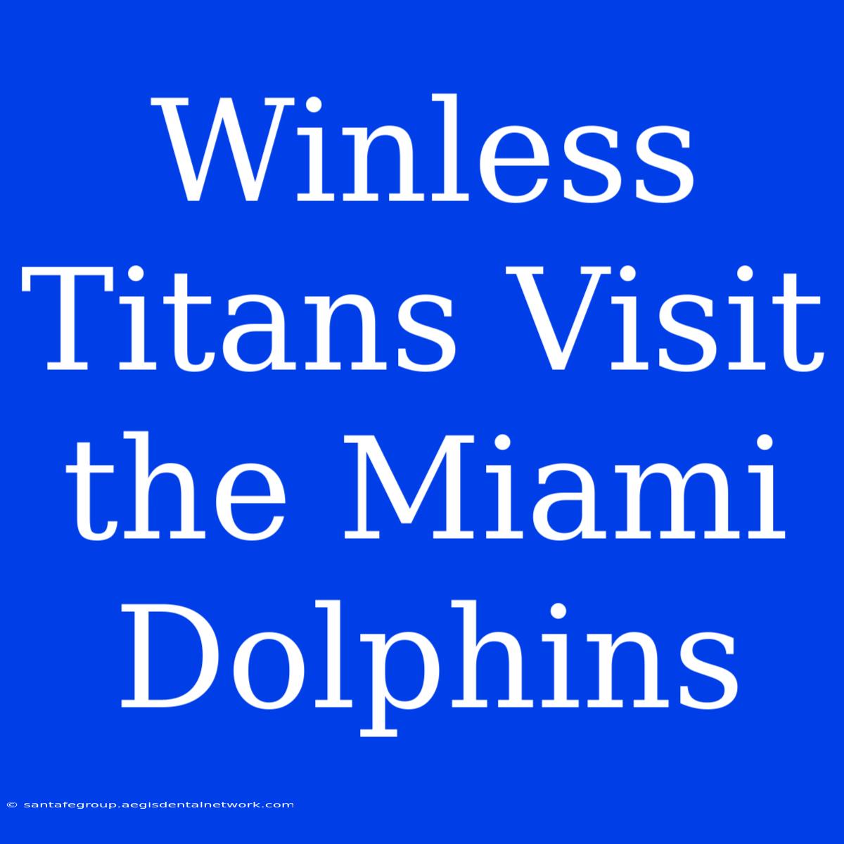 Winless Titans Visit The Miami Dolphins