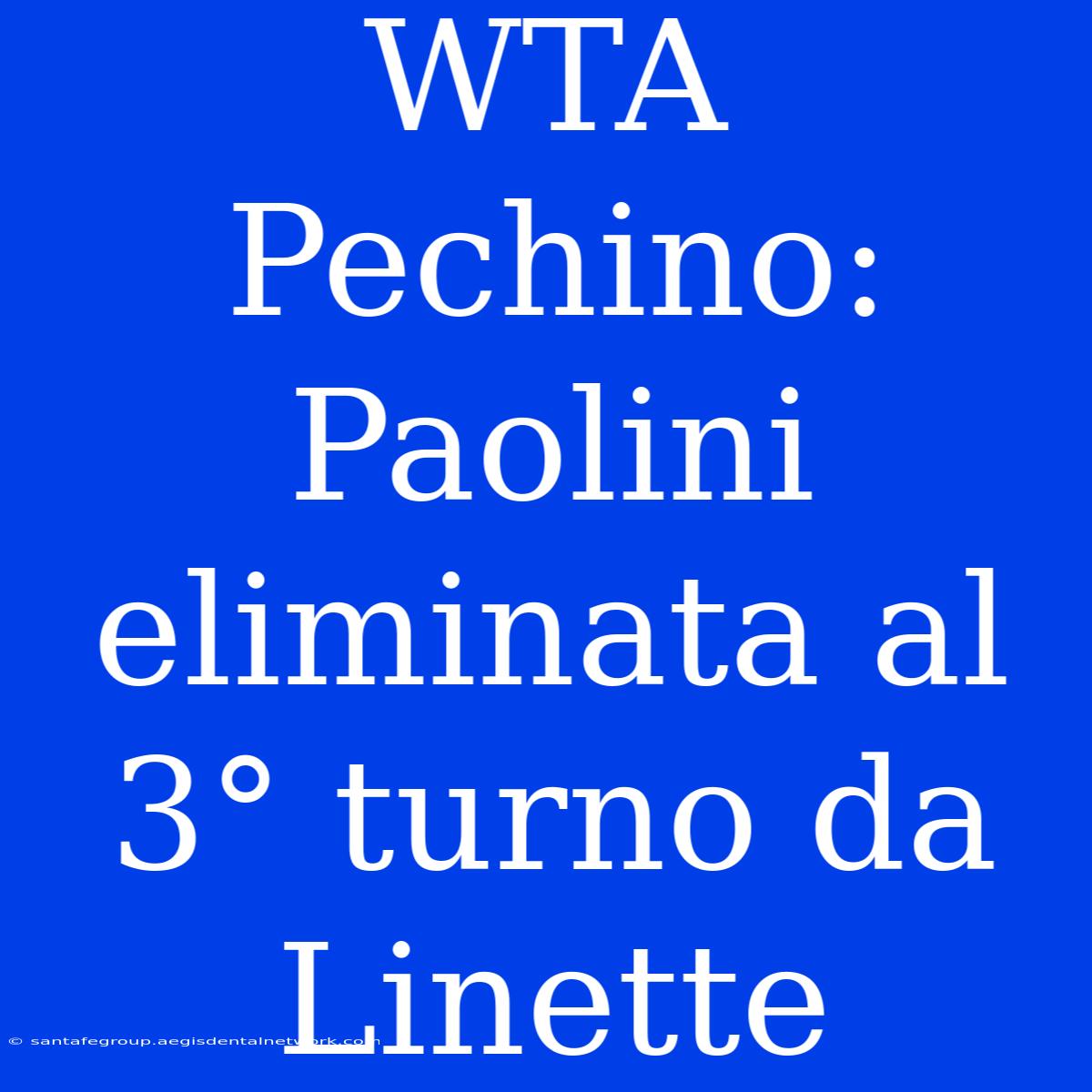 WTA Pechino: Paolini Eliminata Al 3° Turno Da Linette