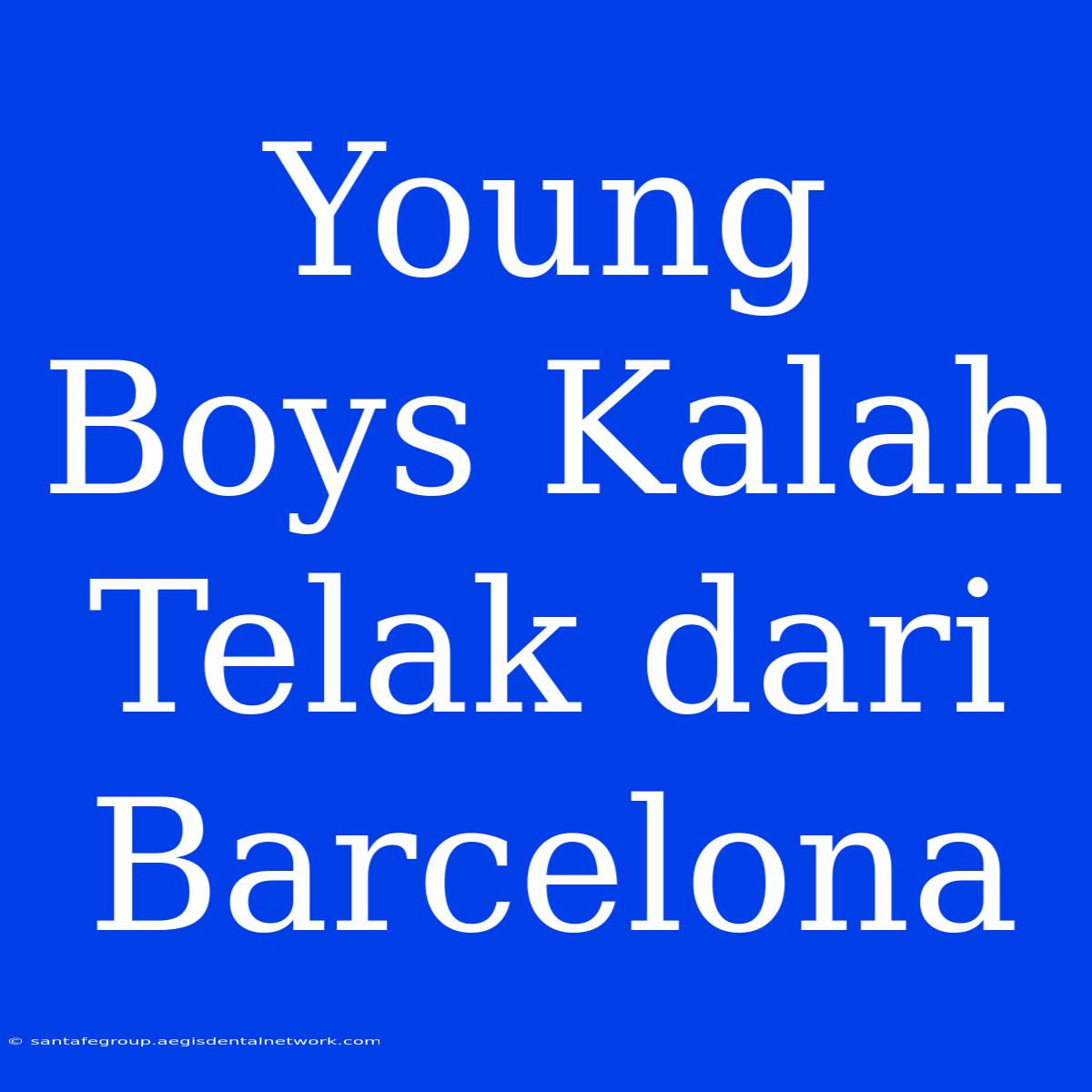 Young Boys Kalah Telak Dari Barcelona