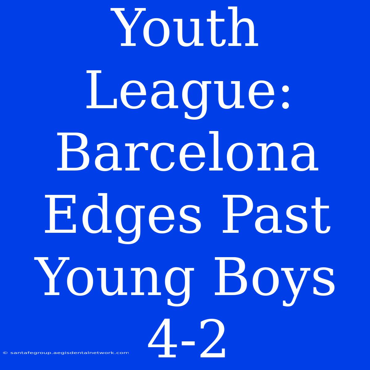 Youth League: Barcelona Edges Past Young Boys 4-2