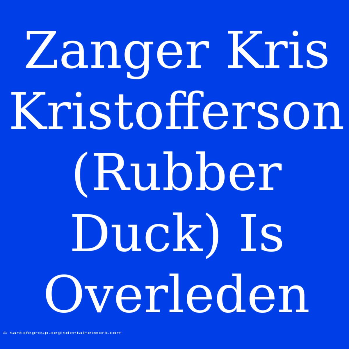 Zanger Kris Kristofferson (Rubber Duck) Is Overleden