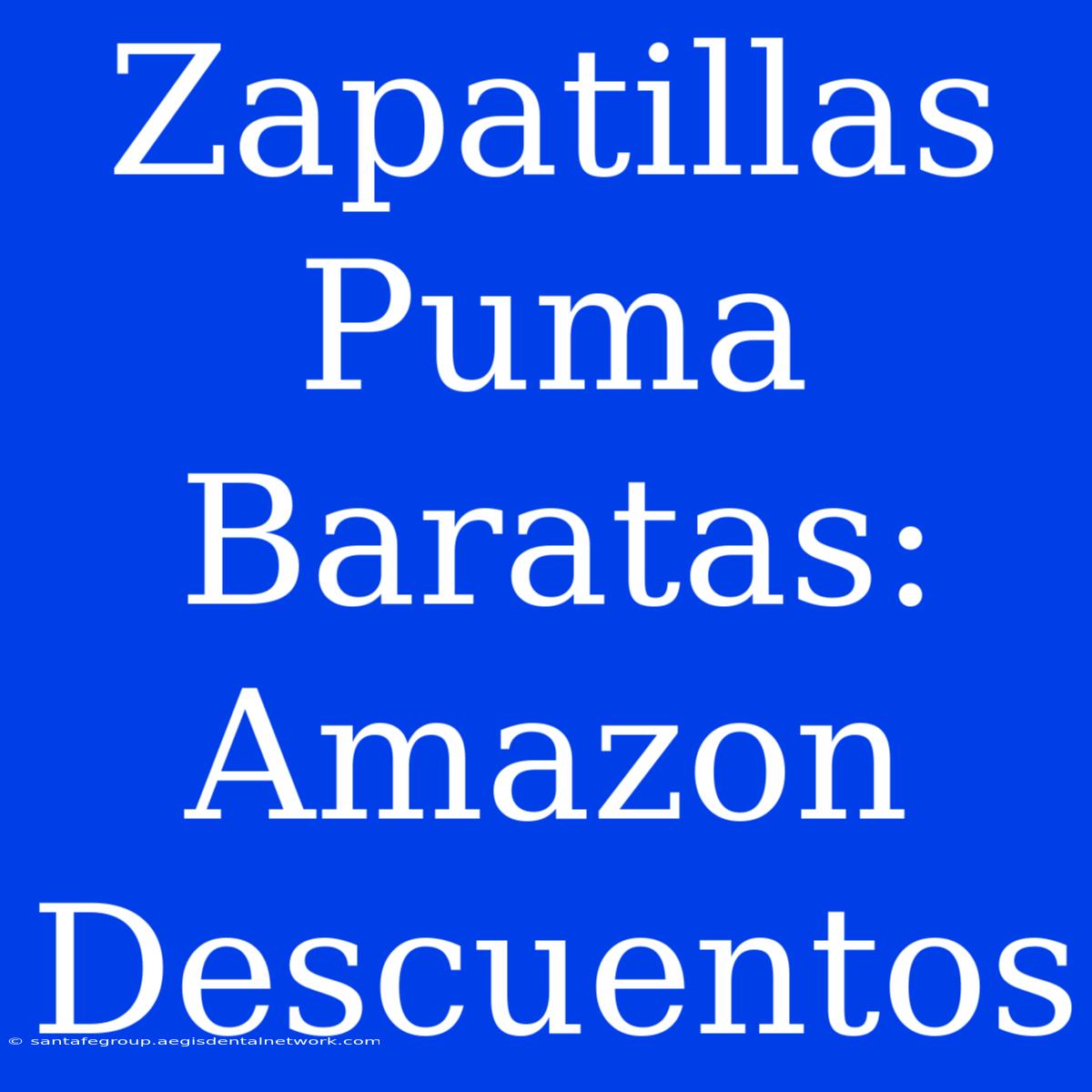 Zapatillas Puma Baratas: Amazon Descuentos