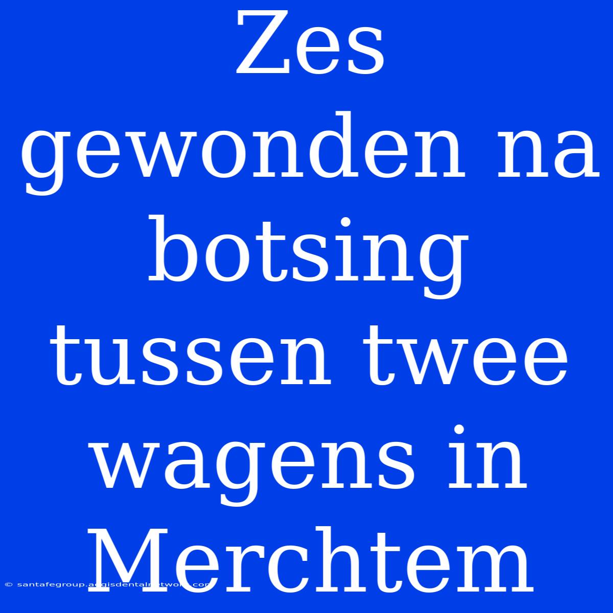 Zes Gewonden Na Botsing Tussen Twee Wagens In Merchtem