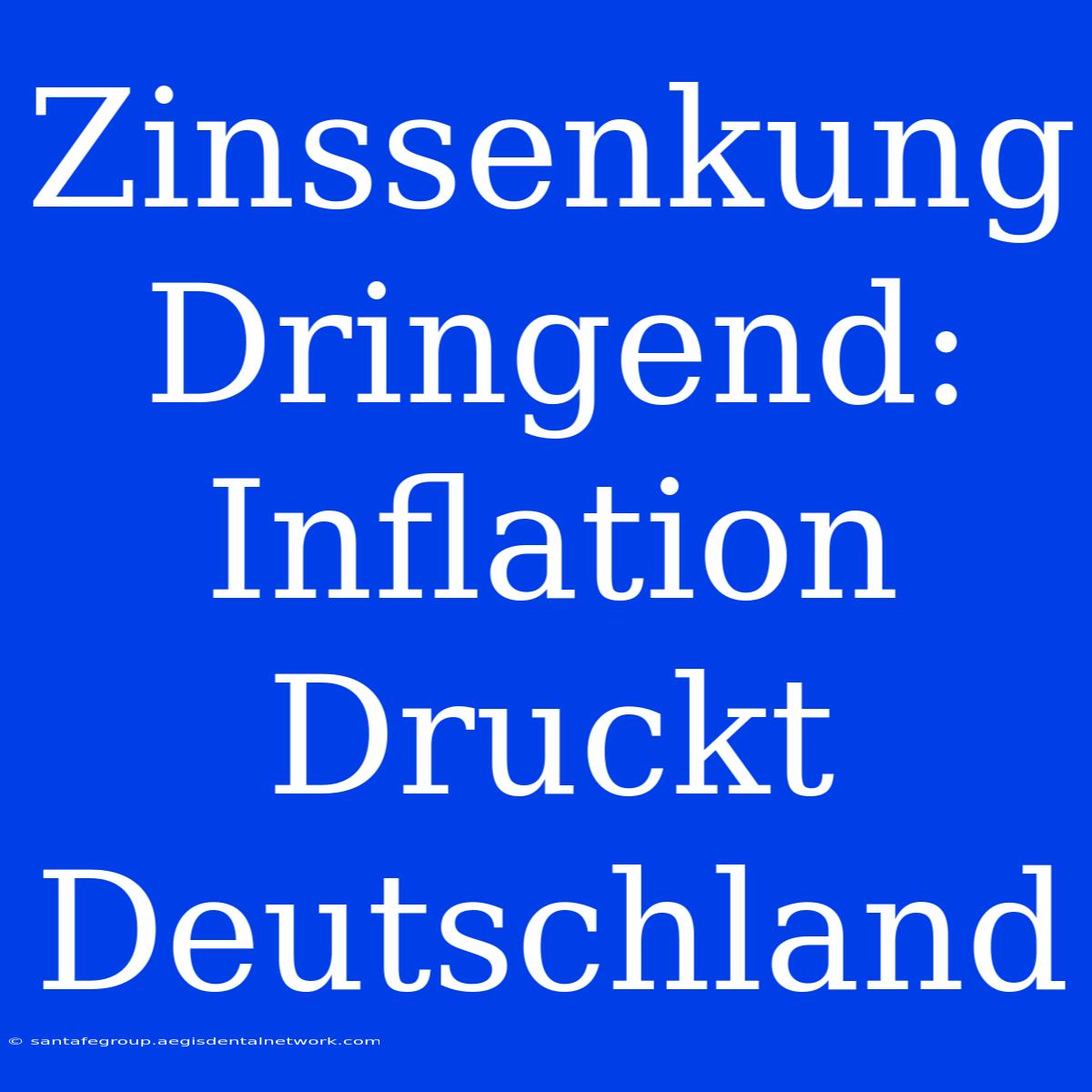 Zinssenkung Dringend: Inflation Druckt Deutschland