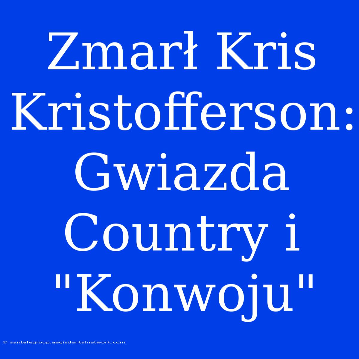 Zmarł Kris Kristofferson: Gwiazda Country I 